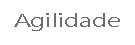 Agilidade